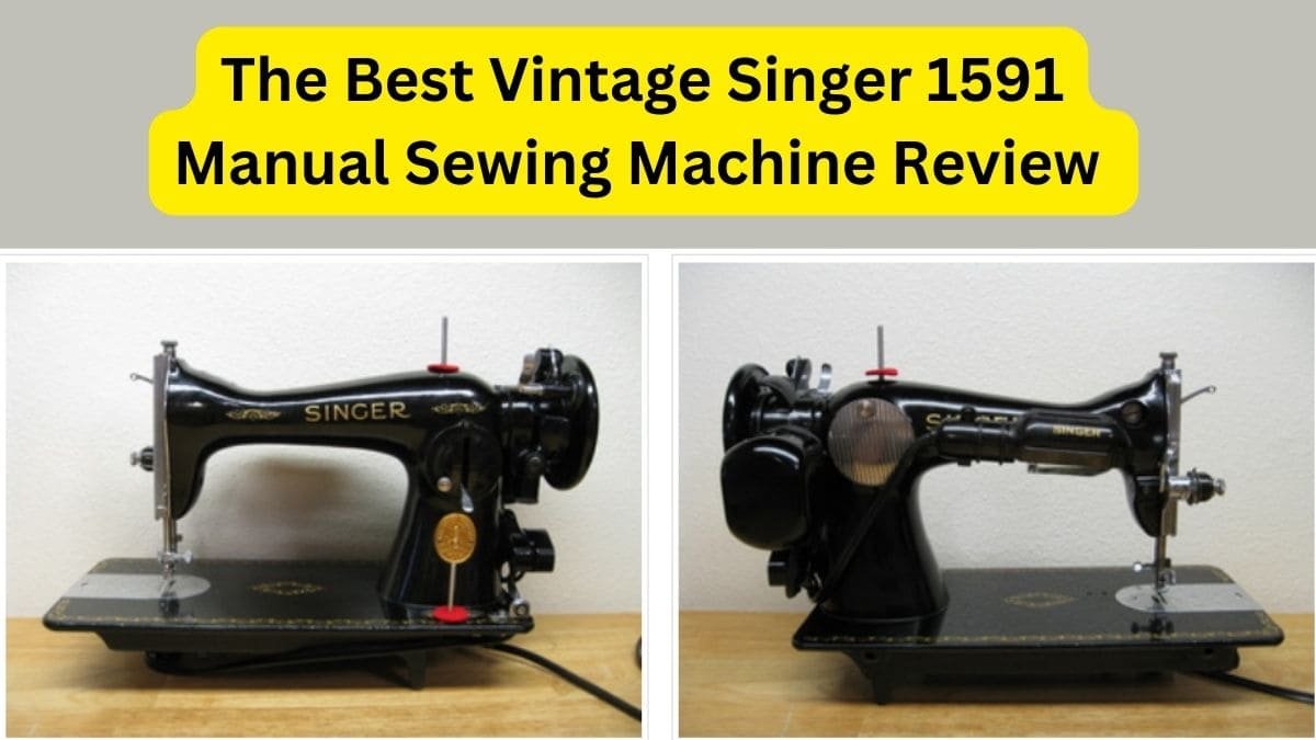 Vintage Singer 1591 Manual Sewing Machine Review